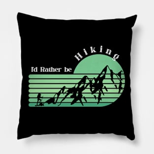 I'd rather be hiking - Green Pillow