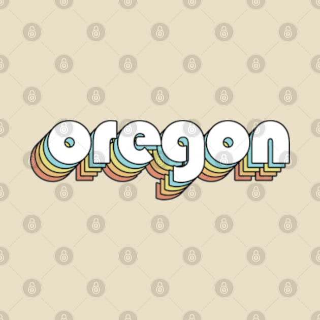 Oregon - Retro Rainbow Typography Faded Style by Paxnotods