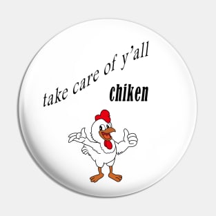 take care of y'all chiken shirt,Hodies Pin