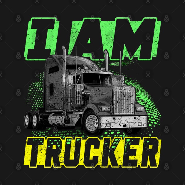 I Am Trucker Trucker Heroes Truckers Life Love Truckers by Trucker Heroes