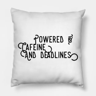 POWERED BY CAFEINE AND DEADLINES Pillow