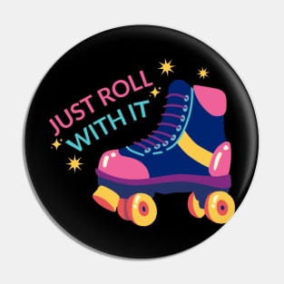 Just Roll With It Pin