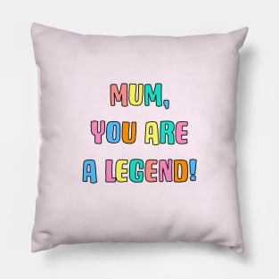 Mum You Are A Legend Pillow