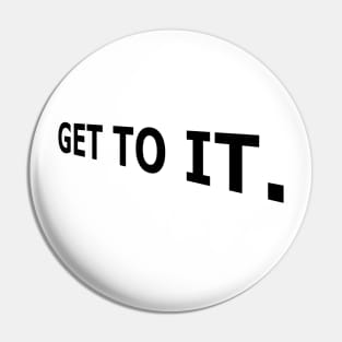 Get to it, Today, Stop Procrastination Pin