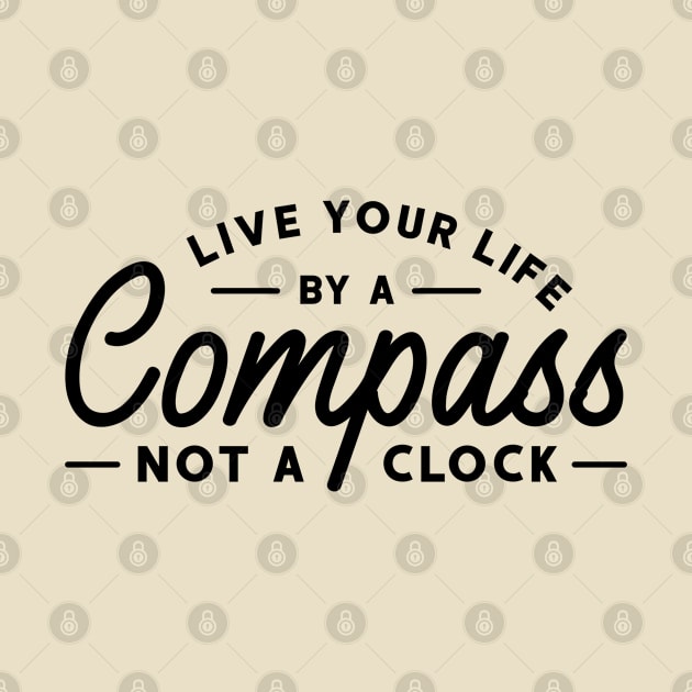 Live Your Life by a Compass, not a Clock by Jet Set Mama Tee