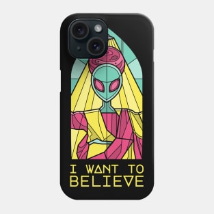 I want to believe Phone Case