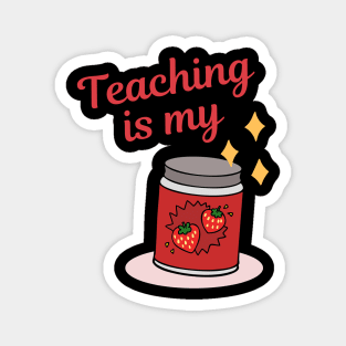 Teaching is my Jam Magnet