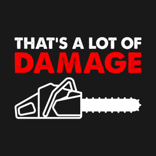 That's A Lot of Damage T-Shirt