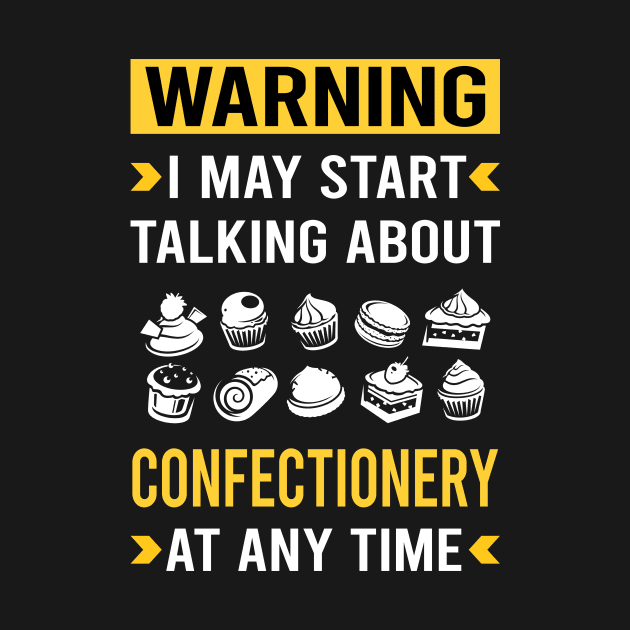 Warning Confectionery Confectioner by Good Day