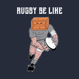 Rugby Be Like - Distressed T-Shirt