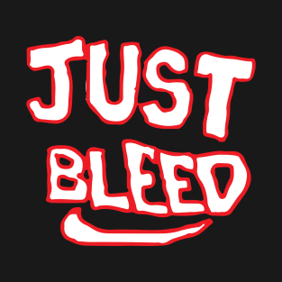 Just Bleed T-Shirt