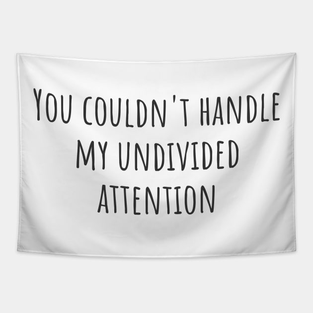 My Undivided Attention Tapestry by ryanmcintire1232