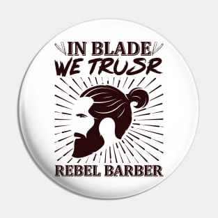 In Blade We Trusr Rebel Barber 48 Pin