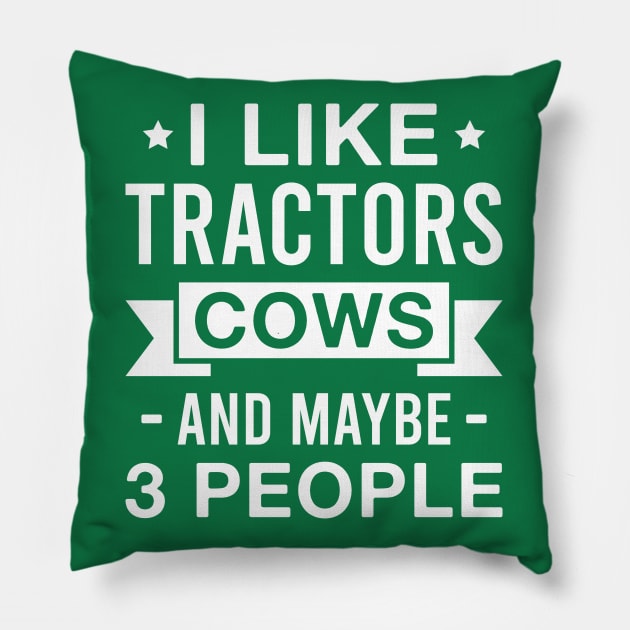 I Like Tractors Cows and Maybe 3 People Funny Farmer Pillow by FOZClothing