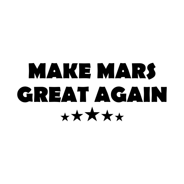 Make Mars Great Again Red planet by Shariss