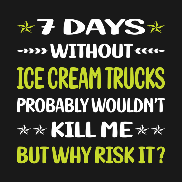 Funny 7 Days Without Ice Cream Truck Trucks by relativeshrimp
