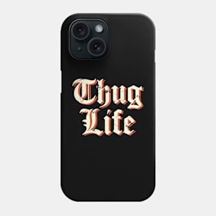 Thug Life Phone Case