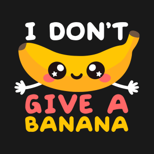 I don't give a banana T-Shirt