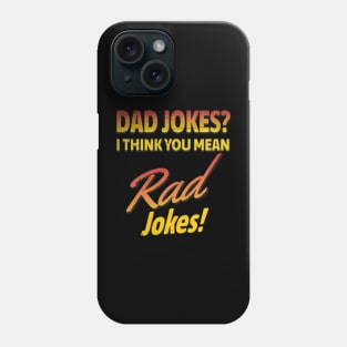 Dad Jokes I Think You Mean Rad Jokes Phone Case