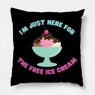 I’m just here for the free ice cream Pillow