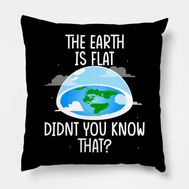 The Earth Is Flat Didn't You Know That world environment day Pillow by ahadnur9926