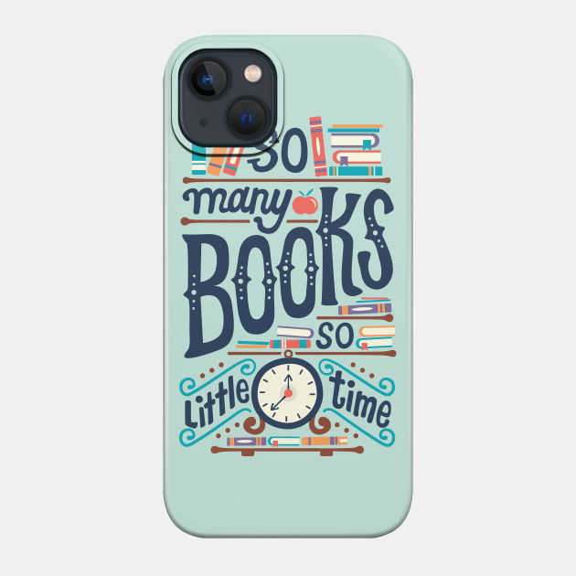 So many books so little time - Books - Phone Case