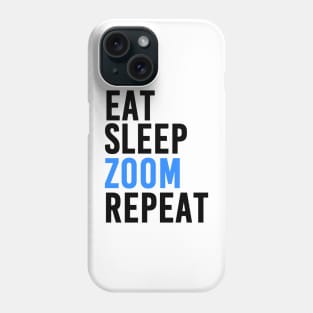 Eat, Sleep, Zoom and Repeat Phone Case