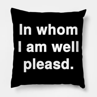 In whom I am well pleased Pillow