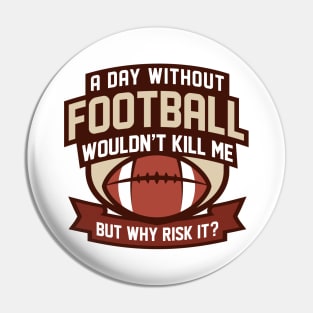 A Day Without Football Pin