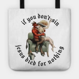 If You Don't Sin Jesus Died For Nothing Tote