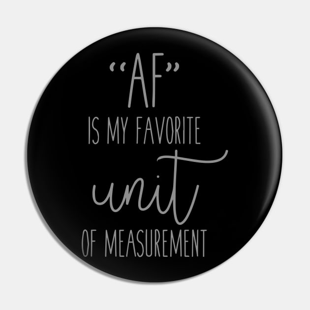 AF Is My Favorite Unit Of Measurement Pin by iriana art