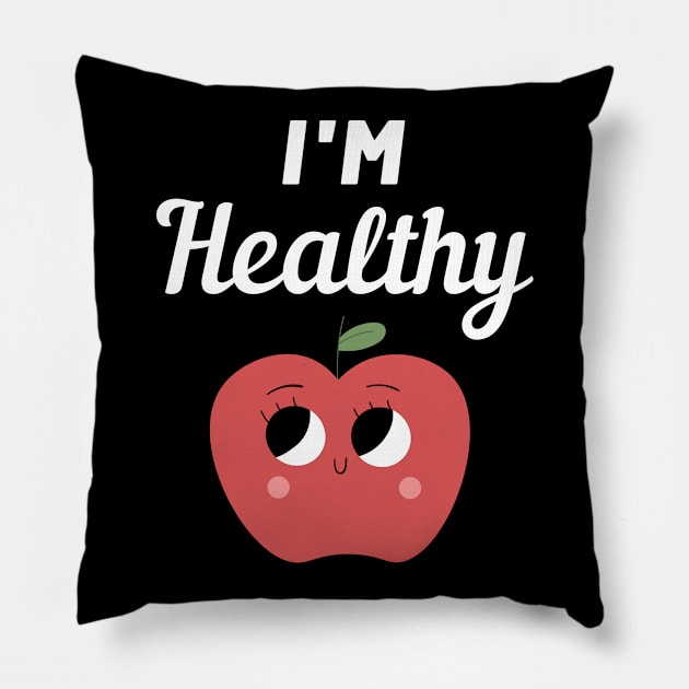 I'm Healthy Apple Pillow by FunnyStylesShop