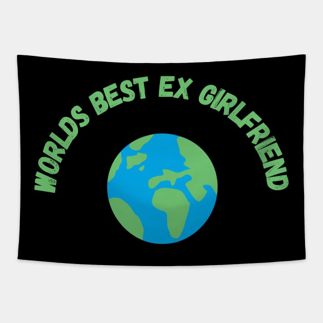 worlds best ex girlfriend Tapestry by teespra