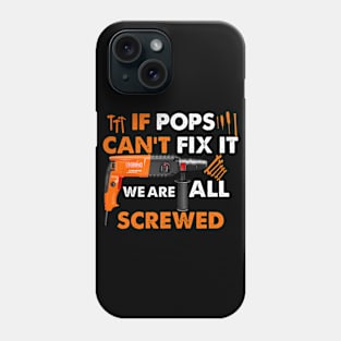 If Dad Cant Fix It Were All Screwed Phone Case