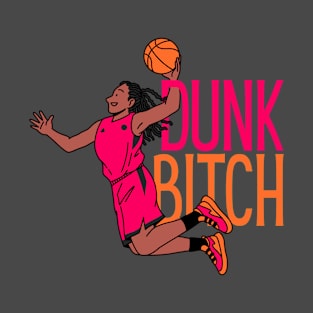 DUNK BITCH T-Shirt