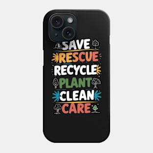 Earth Day - Save, Rescue, Recycle, Plant, Clean, Care Phone Case