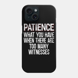 Patience Phone Case