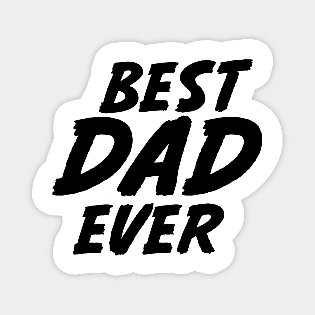 BEST DAD EVER Magnet by theramashley