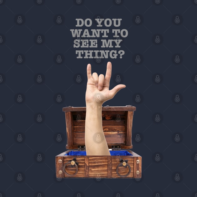 Do you want to see my Thing? by The Curious Cabinet
