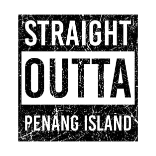straight outta Penang Island T-Shirt
