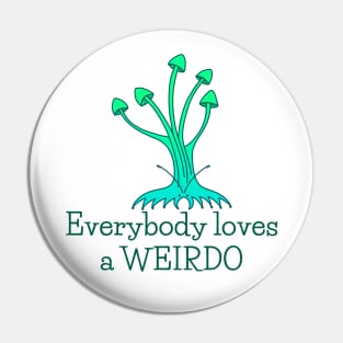 Everybody Loves a Weirdo - fun whimsical self love design Pin