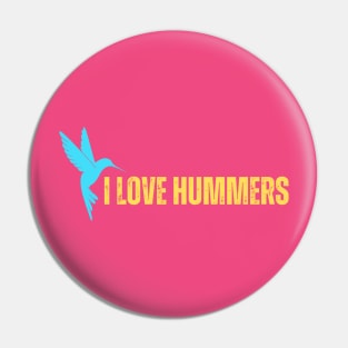 I Love Hummers Awesome Hummingbird Lover Tee and Decor Funny Pin