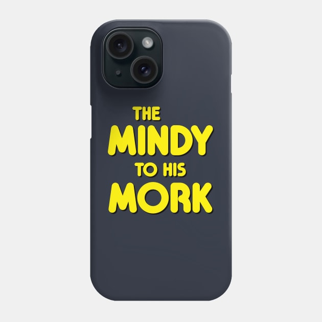 The Mindy to His Mork Phone Case by GloopTrekker