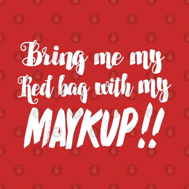 Bring Me My Red Bag With My MAYKUP!! 90 Day Fiance TV Quotes by DankFutura