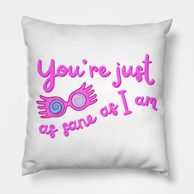 You're just as sane as I am pastel pink Pillow by disturbingwonderland