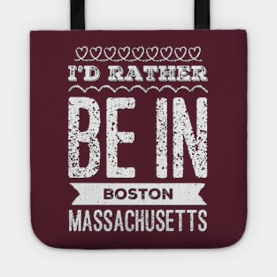 I'd rather be in Boston Massachusetts Cute Vacation Holiday Boston Ma trip Tote