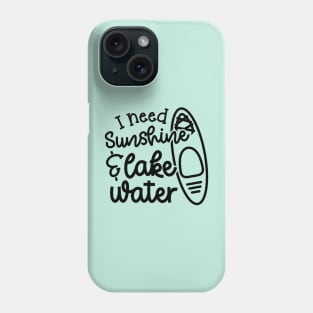 I Need Sunshine and Lake Water Kayaking Phone Case