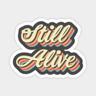 Still Alive Magnet