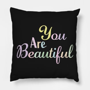 You Are Beautiful Pillow