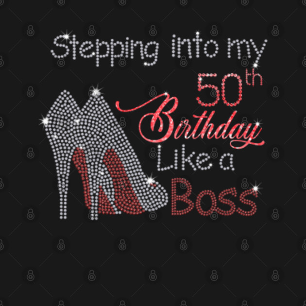 Disover Stepping into my 50th birthday like a BOSS - 50th Birthday - T-Shirt